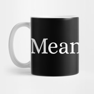 Meaningful Mug